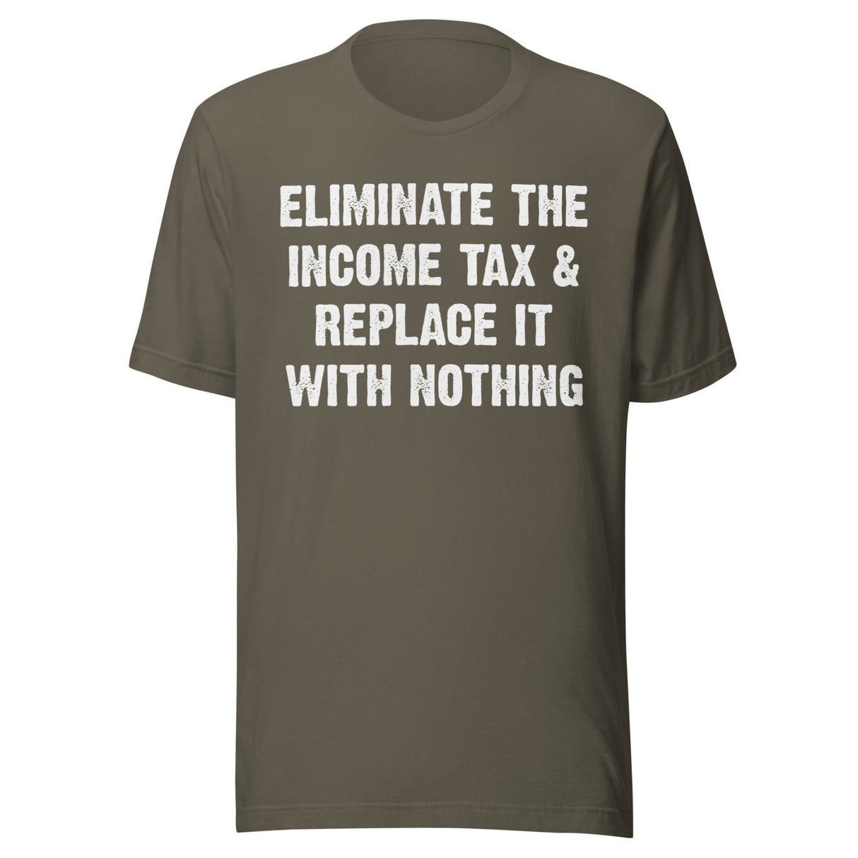 Eliminate The Income Tax And Replace It With Nothing Shirt