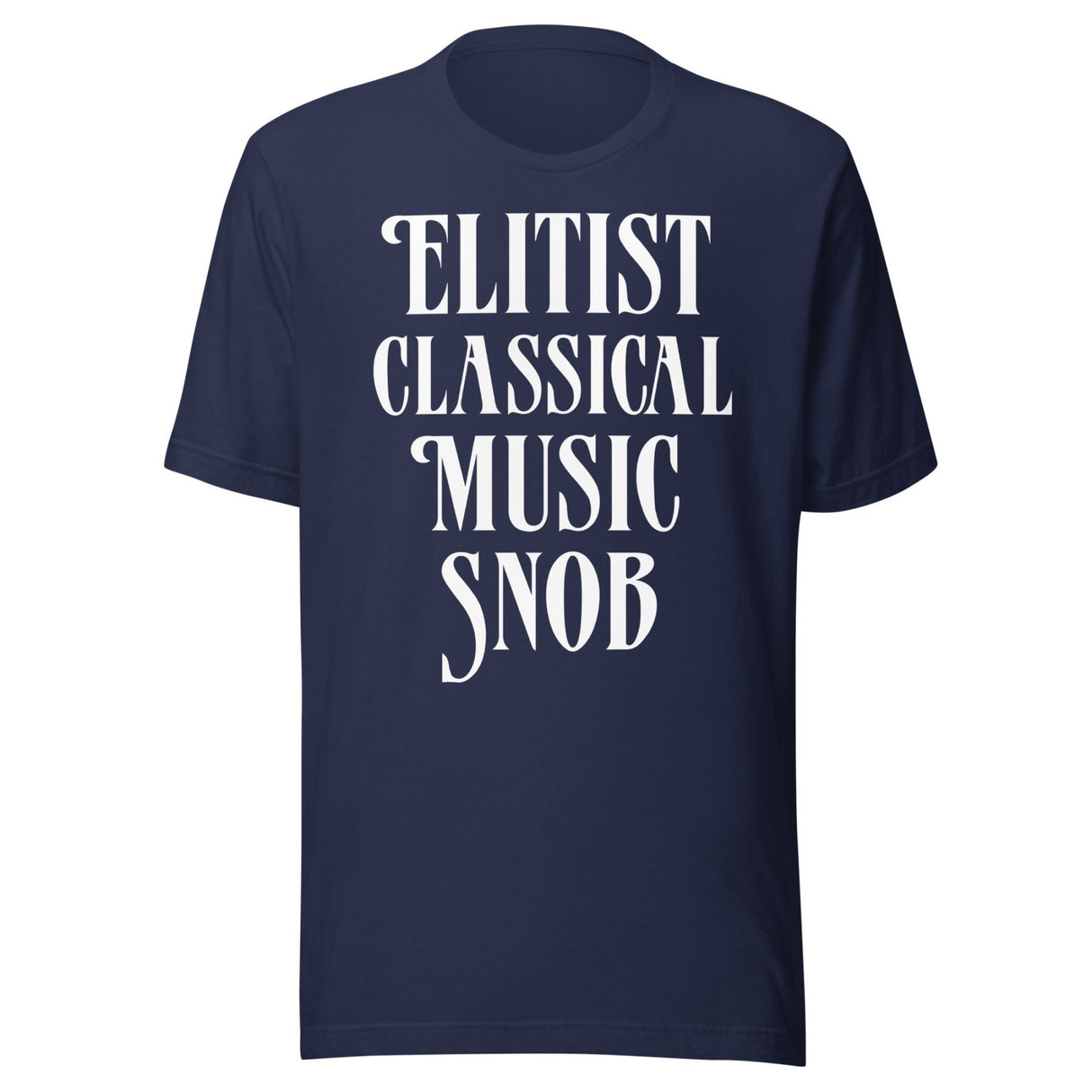 Elitist Classical Music Snob Shirt