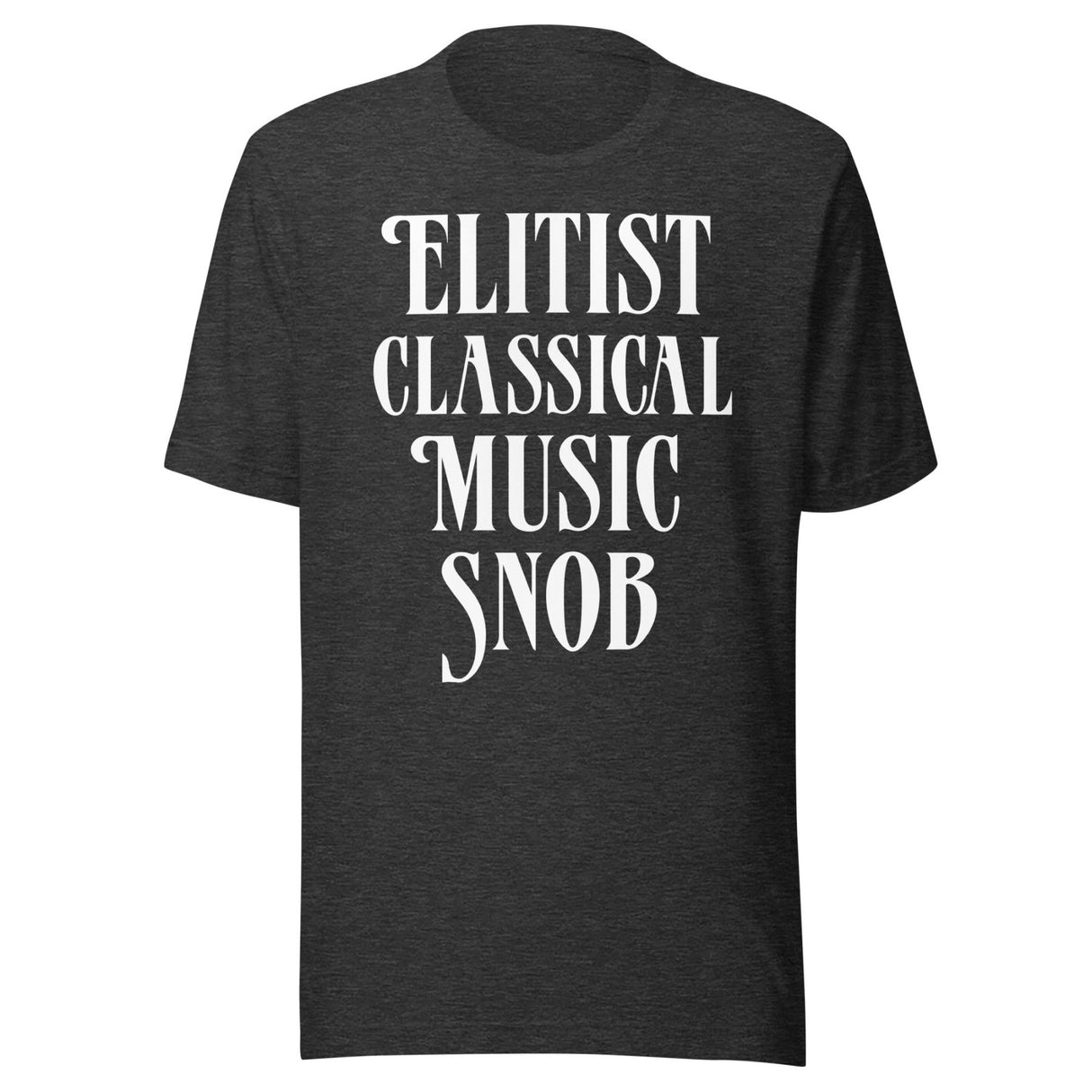 Elitist Classical Music Snob Shirt