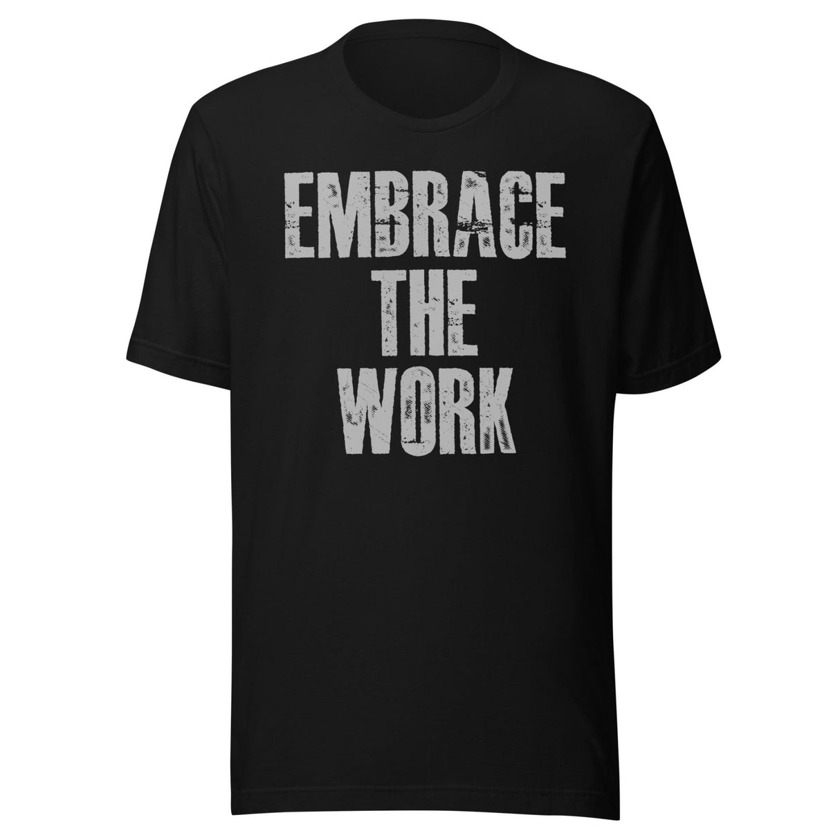 Embrace The Work Shirt