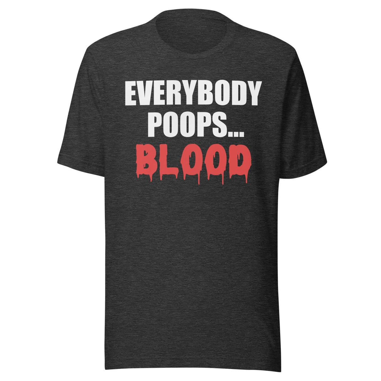 Everybody Poops Blood Shirt