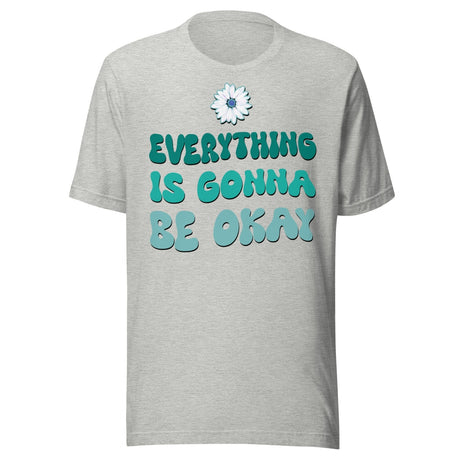 Everything Is Gonna Be Okay Shirt