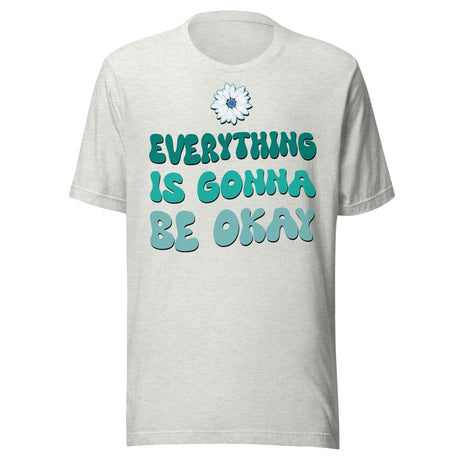 Everything Is Gonna Be Okay Shirt