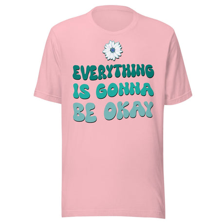 Everything Is Gonna Be Okay Shirt