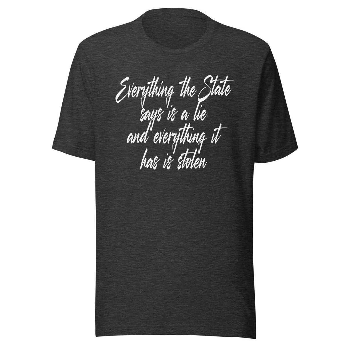 Everything The State Says is a Lie Shirt
