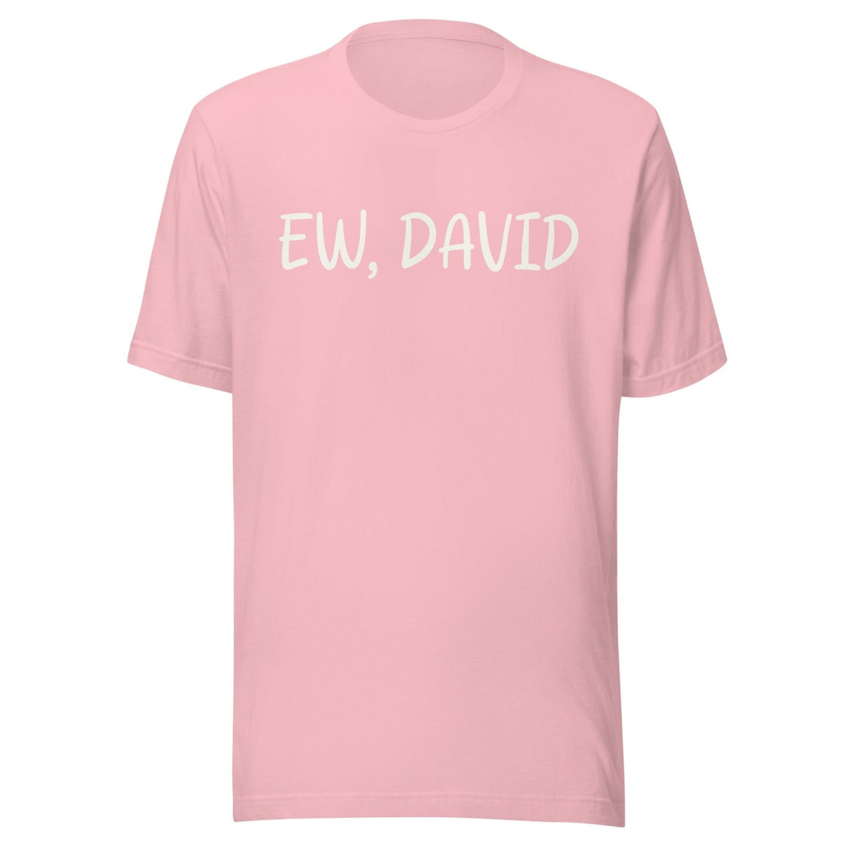 Ew, David Shirt