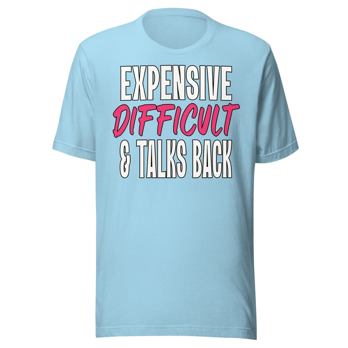 Expensive Difficult And Talks Back Shirt