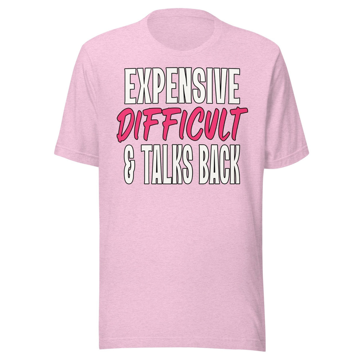 Expensive Difficult And Talks Back Shirt