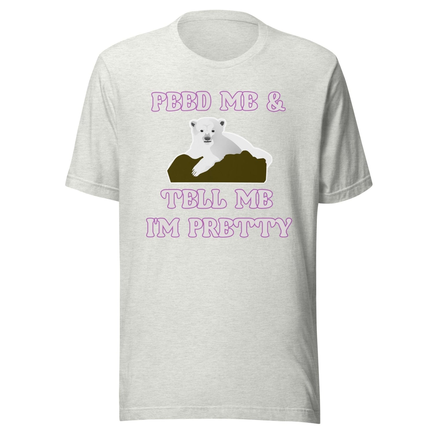 Feed Me And Tell Me I'm Pretty Bear Shirt