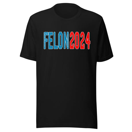 Felon 2024 Shirt