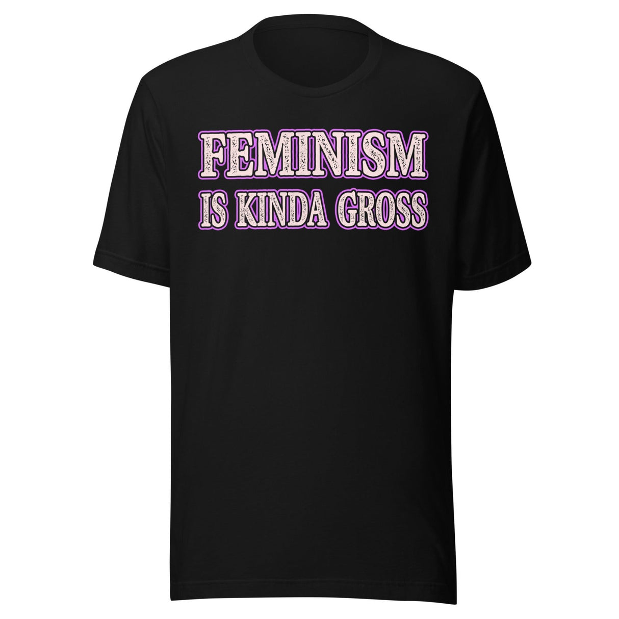 Feminism is Kinda Gross Shirt