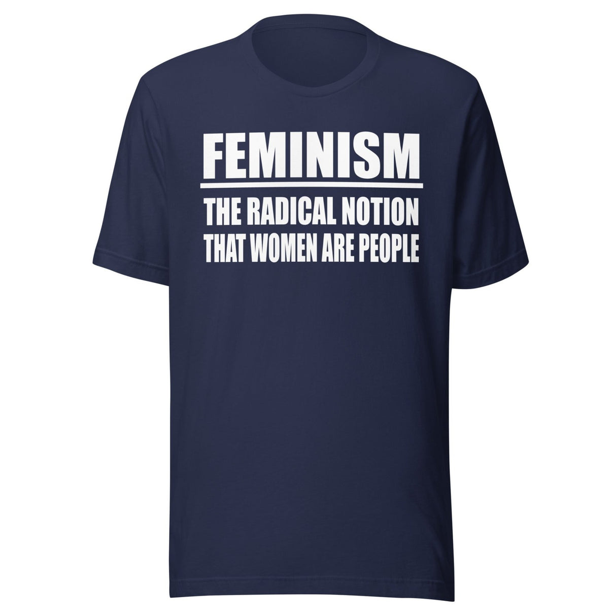 Feminism The Radical Notion That Women Are People Shirt