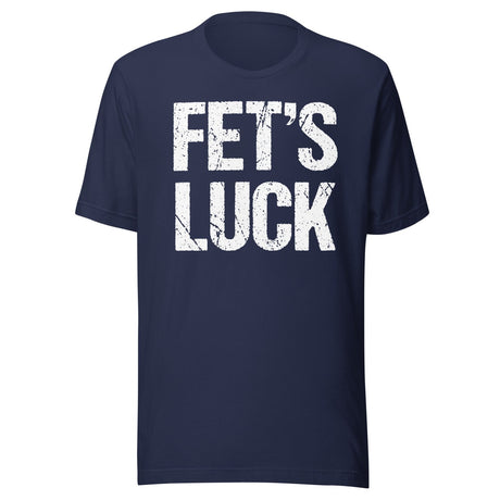Fet's Luck Shirt