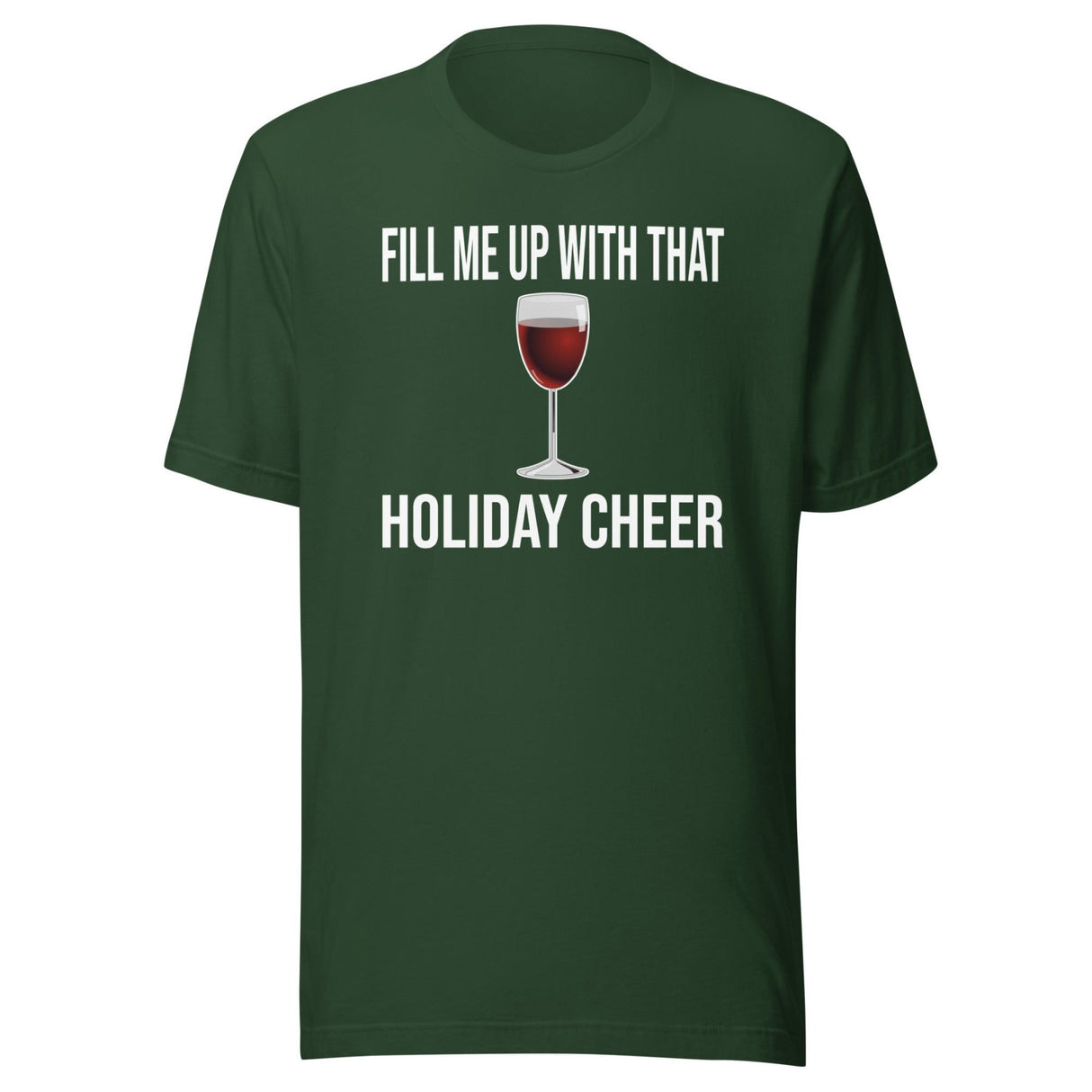 Fill Me Up With That Holiday Cheer Wine Shirt
