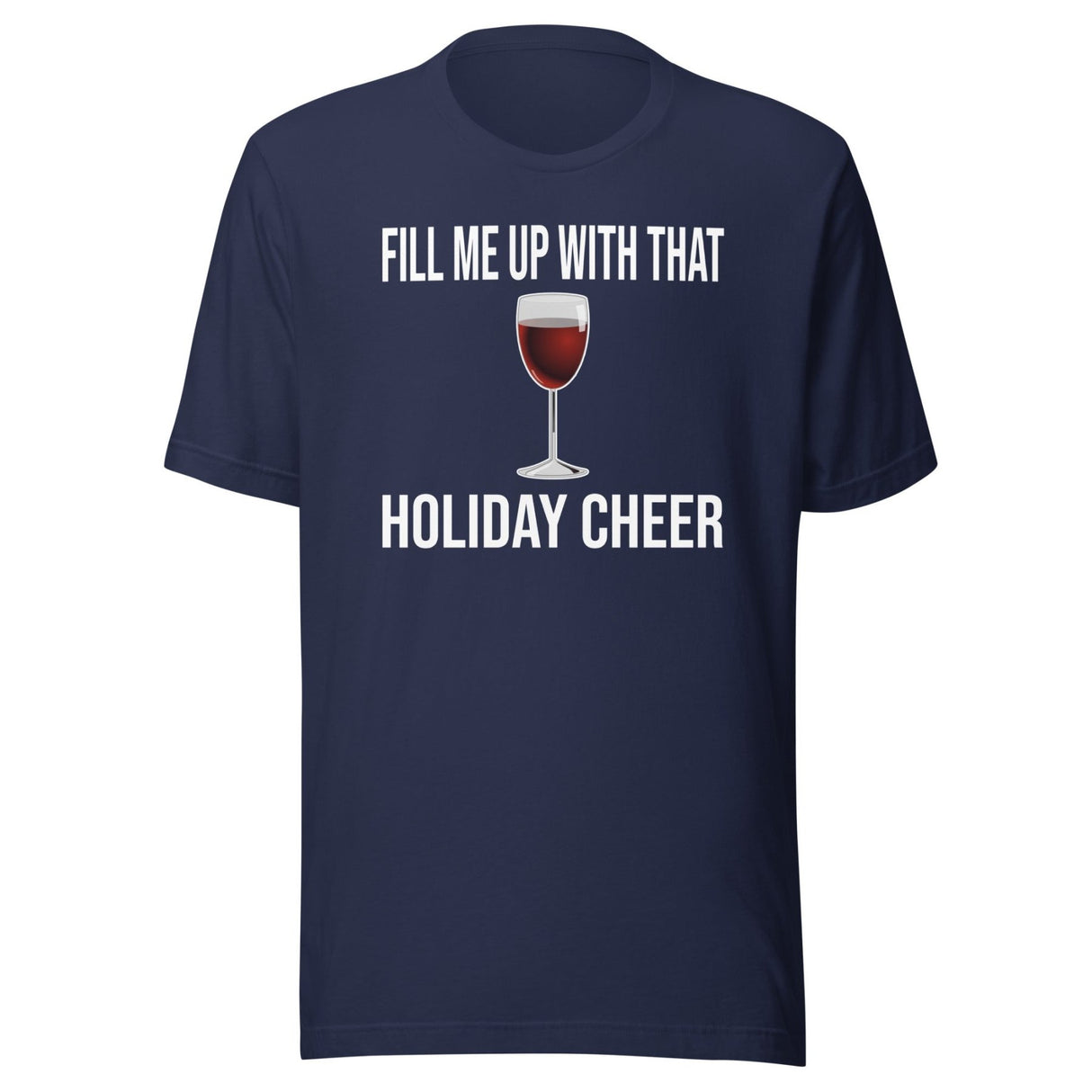 Fill Me Up With That Holiday Cheer Wine Shirt