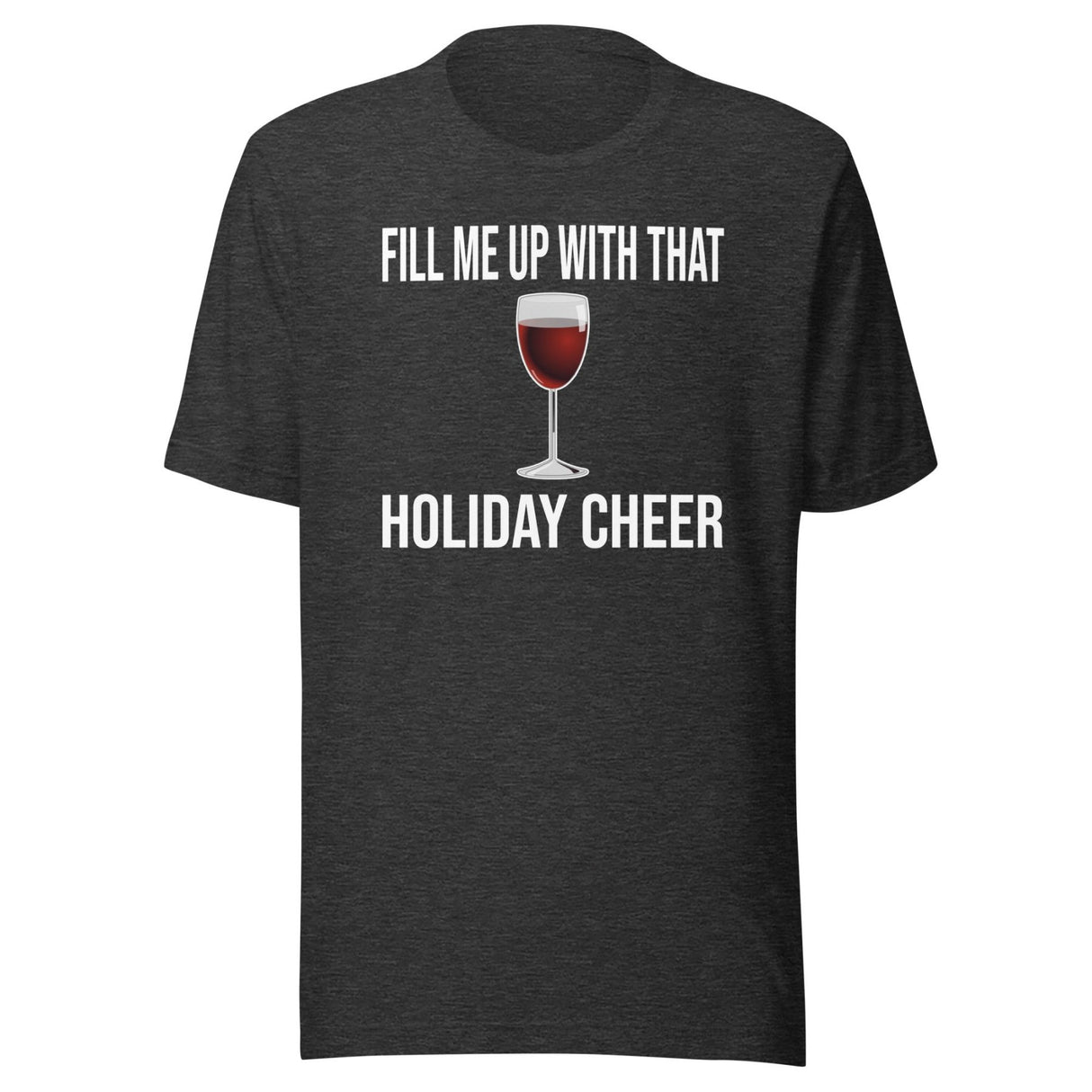 Fill Me Up With That Holiday Cheer Wine Shirt