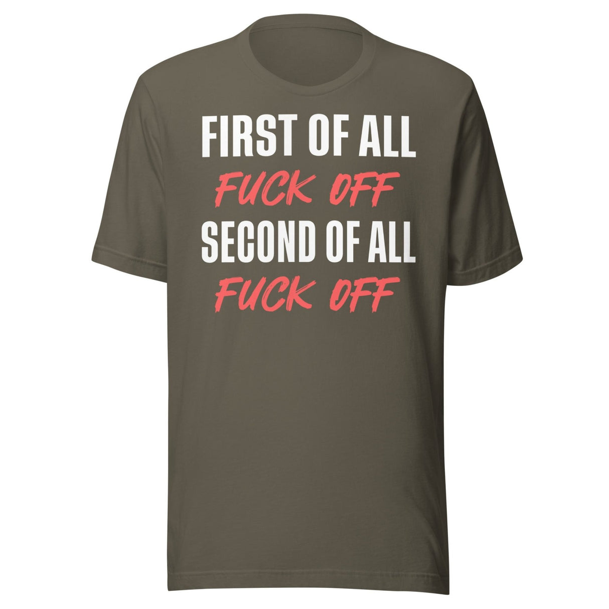 First Of All Fuck Off Second Of All Fuck Off Shirt