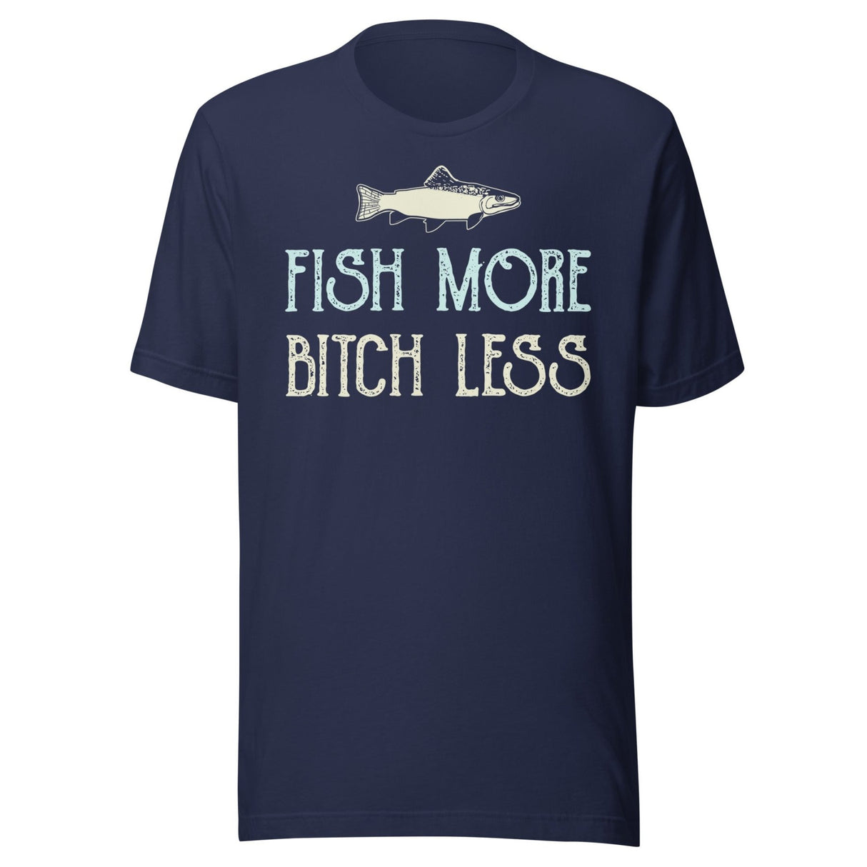 Fish More Bitch Less Shirt