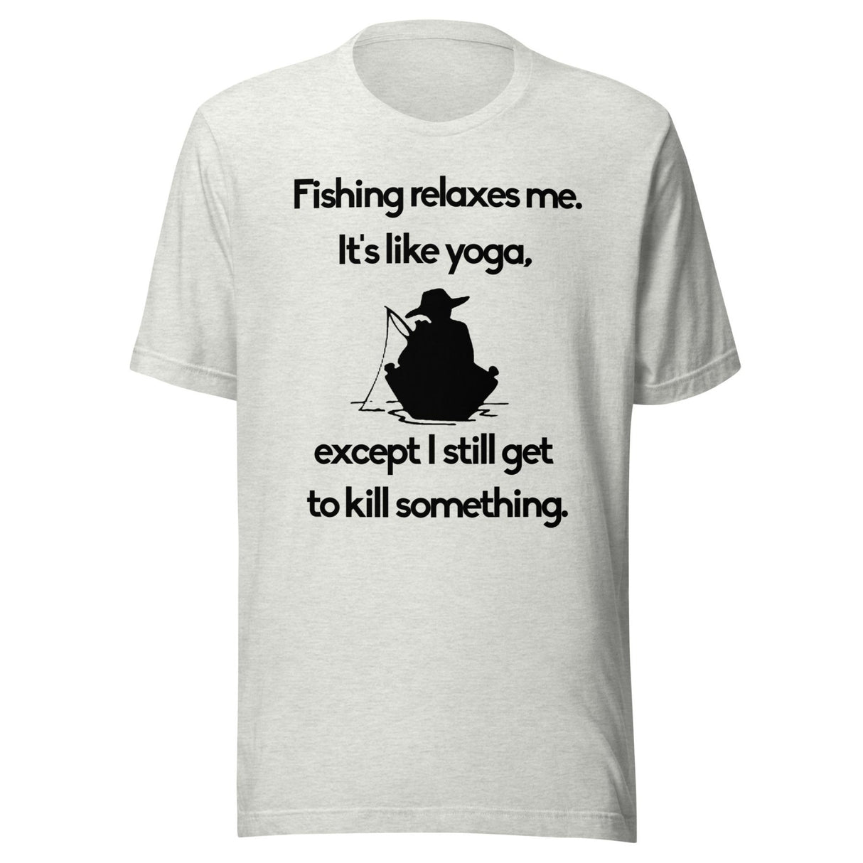Fishing Relaxes Me It's Like Yoga Shirt