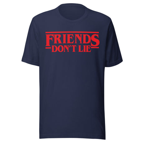 Friends Don't Lie Shirt