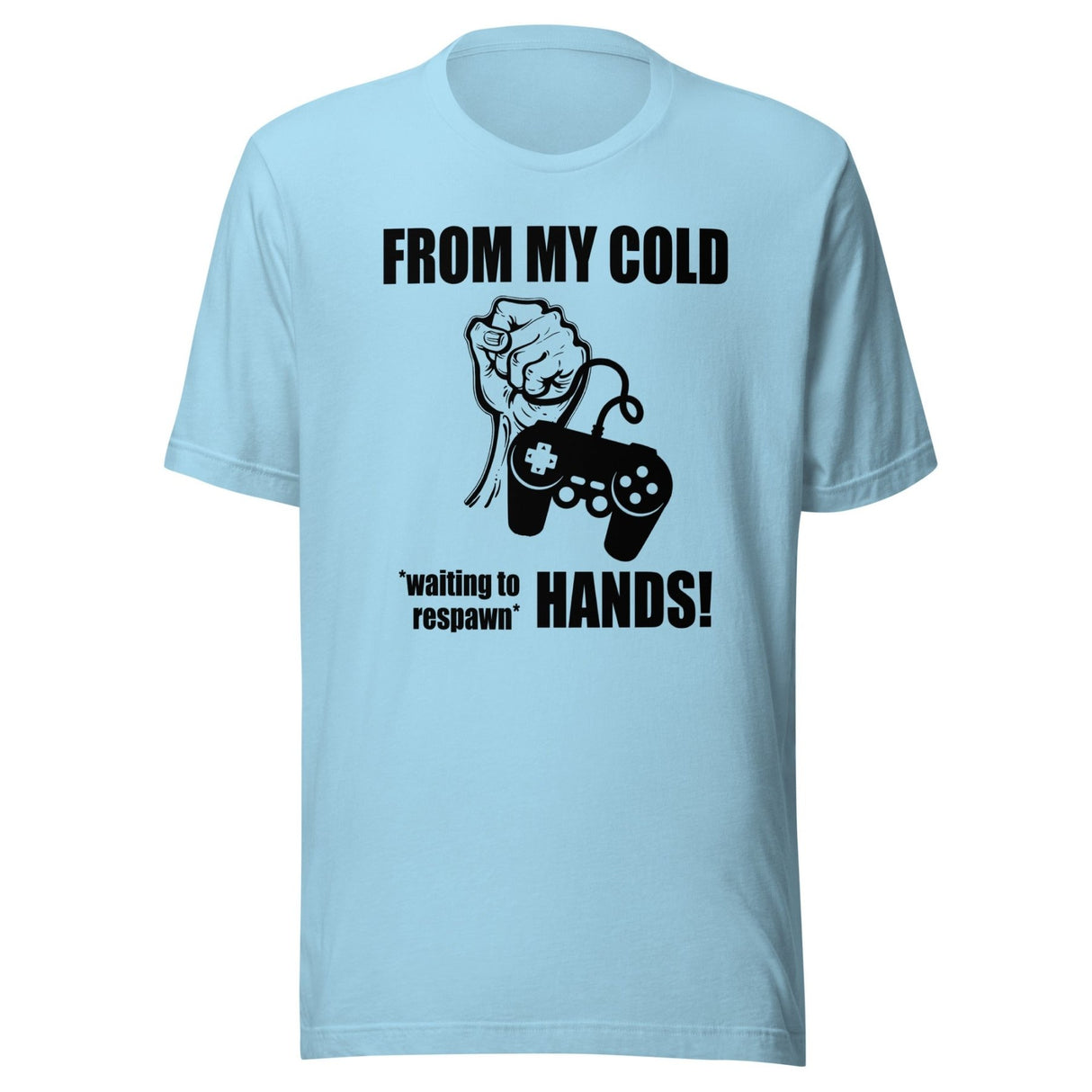 From My Cold Waiting To Respawn Hands Gamer Shirt