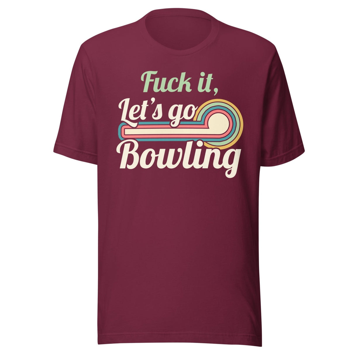 Fuck it Let's Go Bowling Shirt