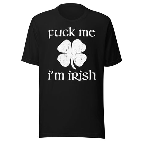 Fuck Me I'm Irish Shirt