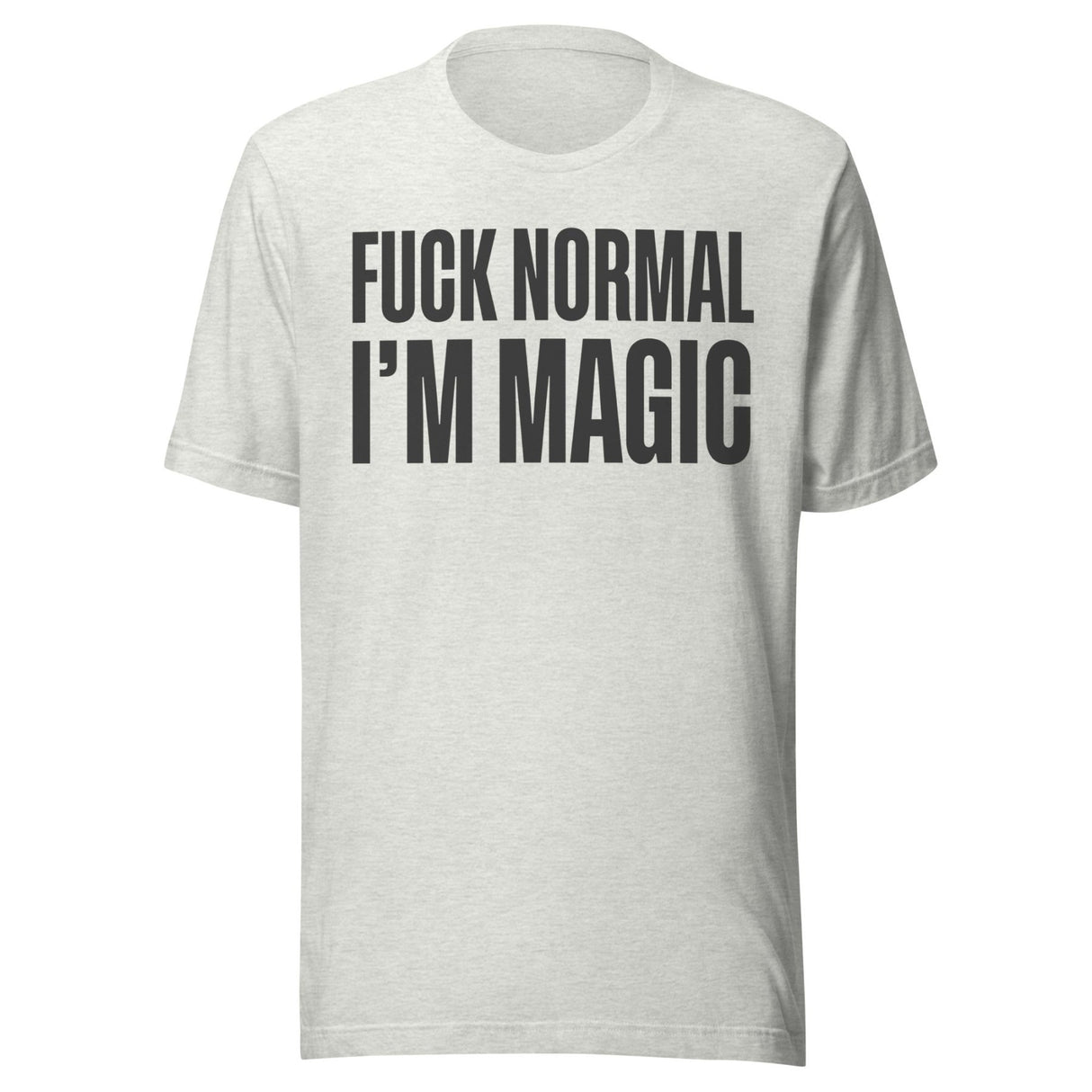 Fuck Normal I'm Magic Shirt