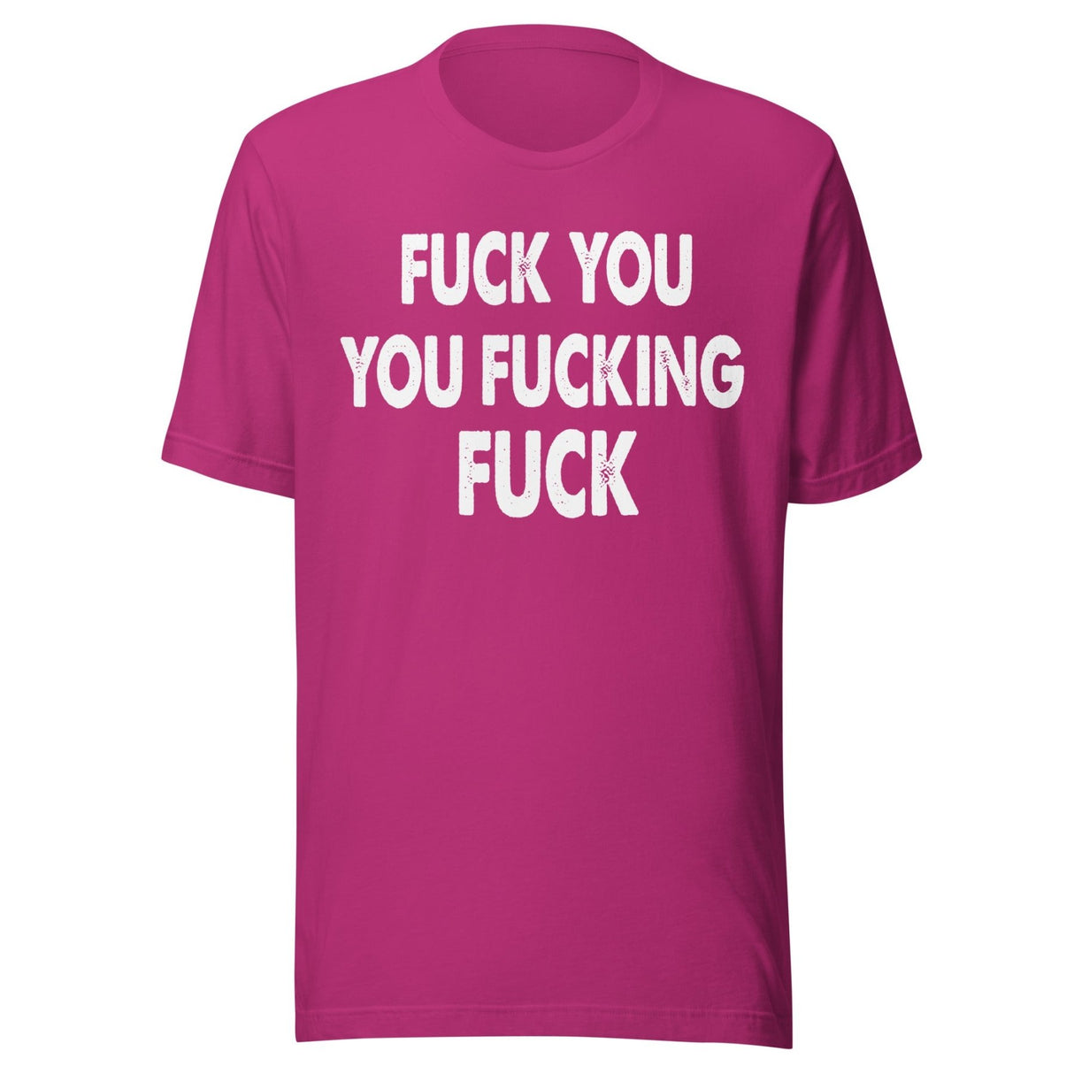 Fuck You You Fucking Fuck Shirt