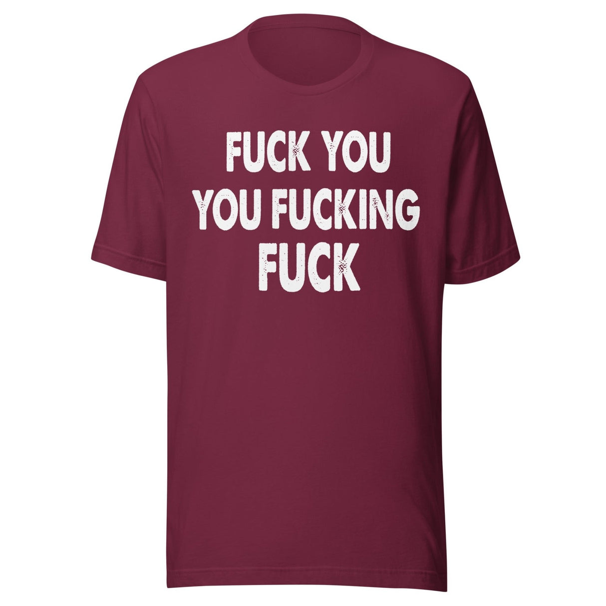 Fuck You You Fucking Fuck Shirt