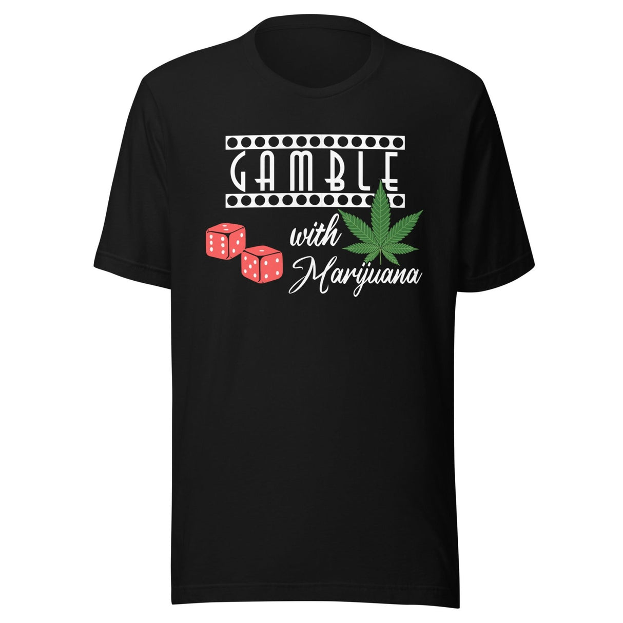 Gamble With Marijuana Shirt