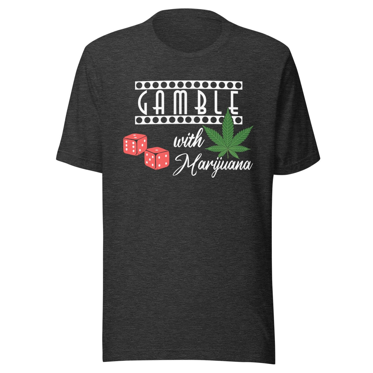 Gamble With Marijuana Shirt