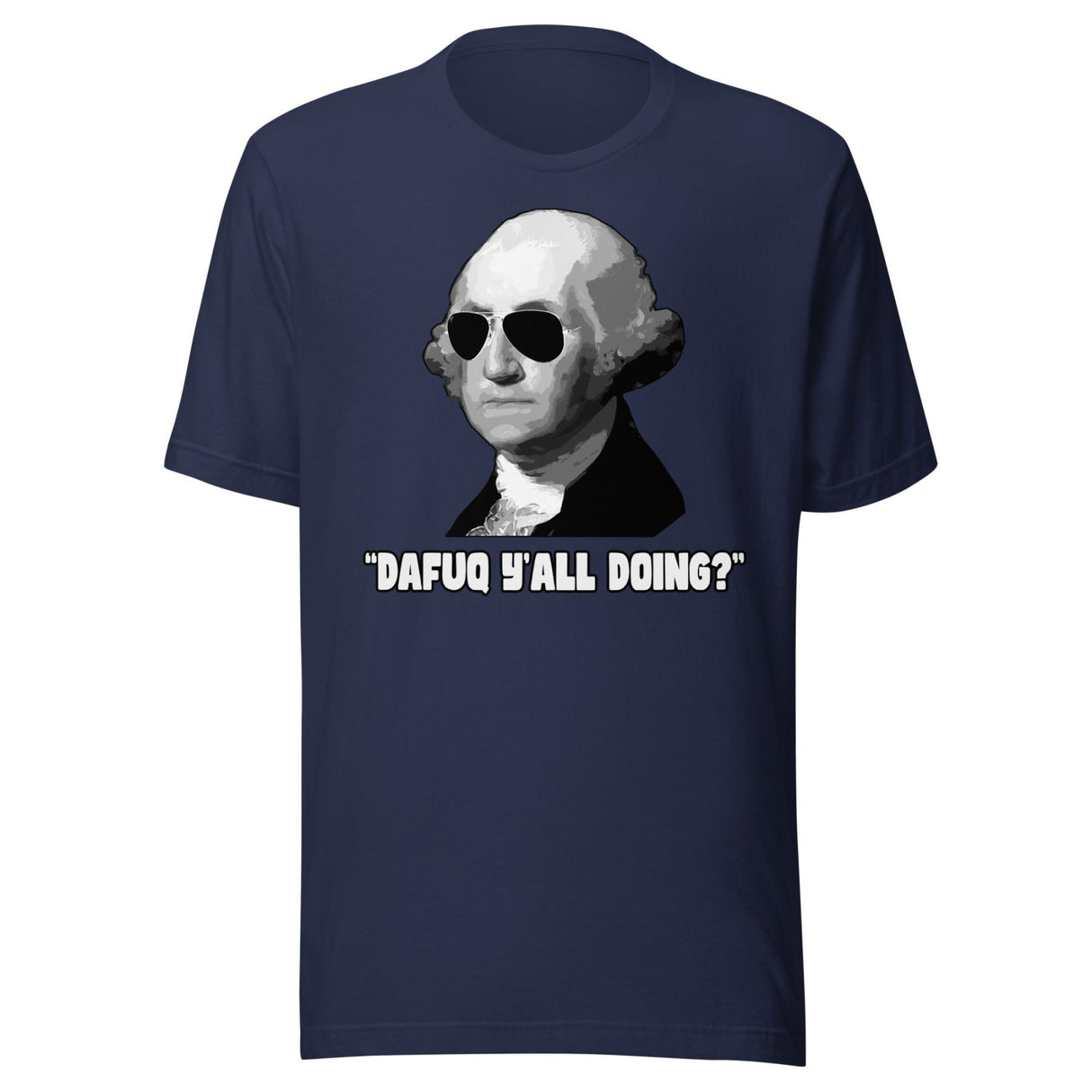 George Washington Dafuq Ya'll Doing Shirt