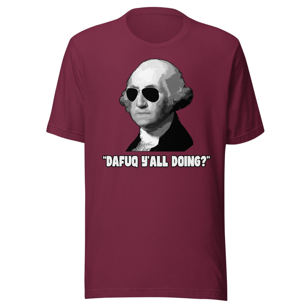 George Washington Dafuq Ya'll Doing Shirt