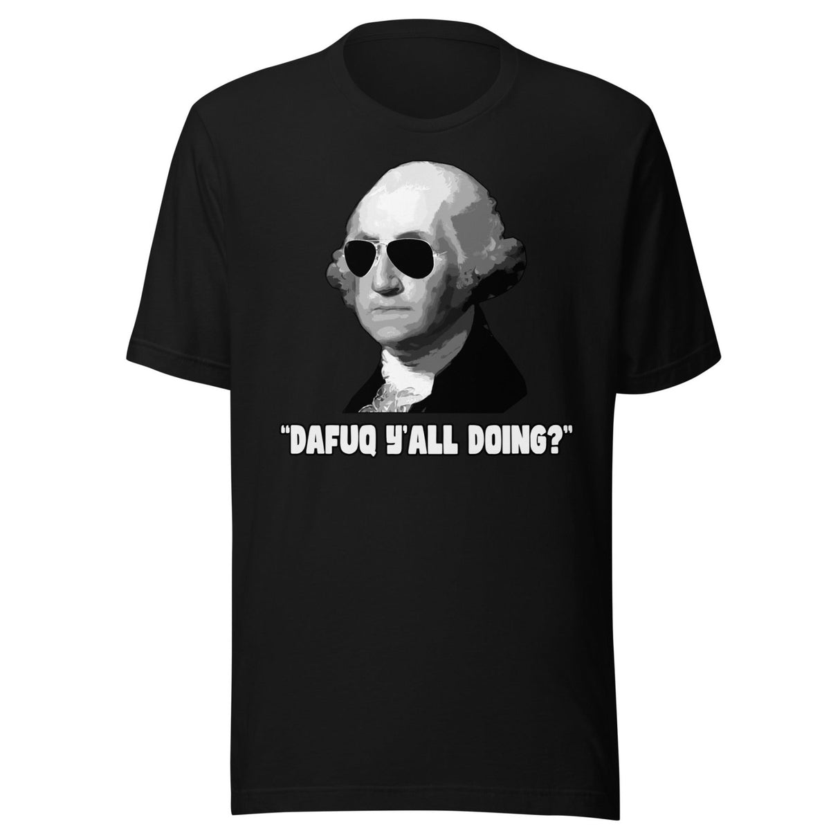 George Washington Dafuq Ya'll Doing Shirt
