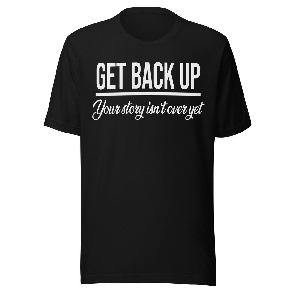 Get Back Up Your Story Isn't Over Yet Shirt