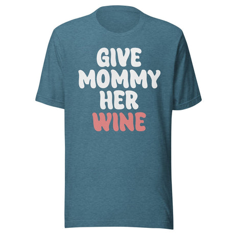 Give Mommy Her Wine Shirt