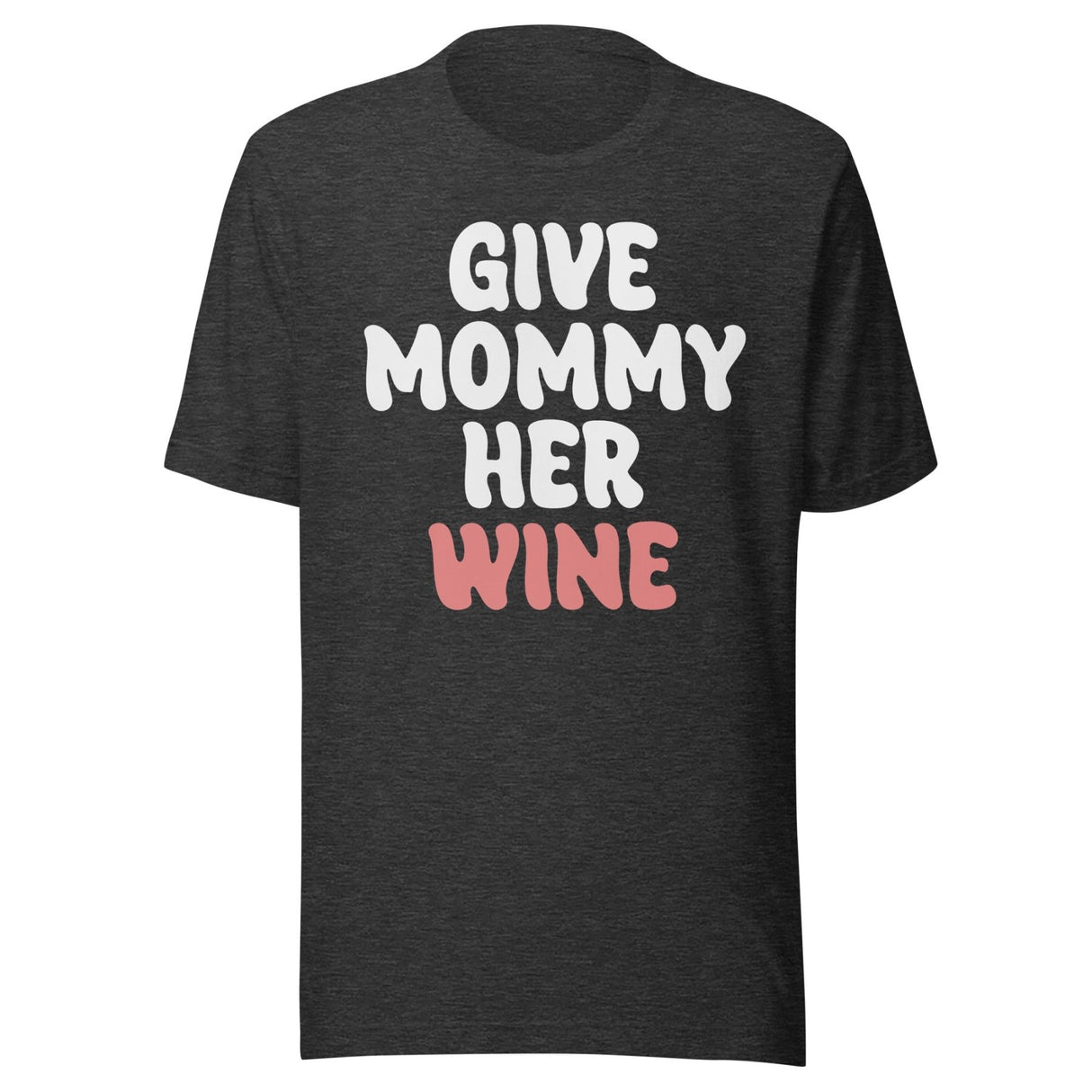 Give Mommy Her Wine Shirt
