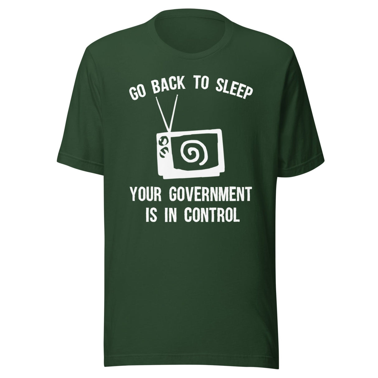 Go Back To Sleep Your Government is in Control Shirt