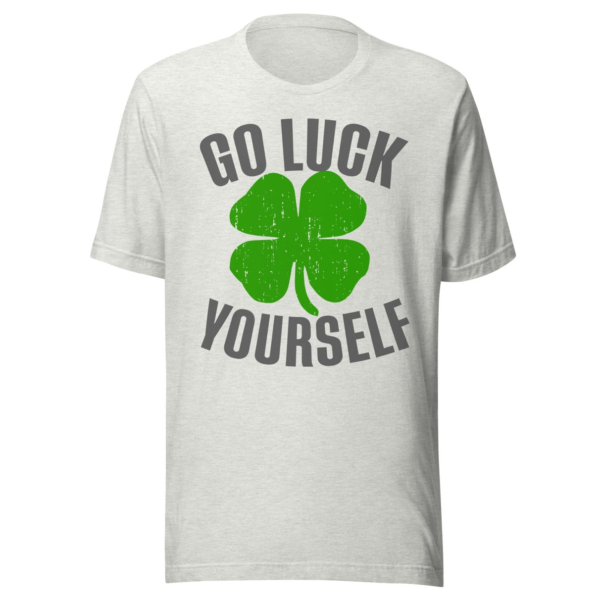 Go Luck Yourself Shamrock Shirt