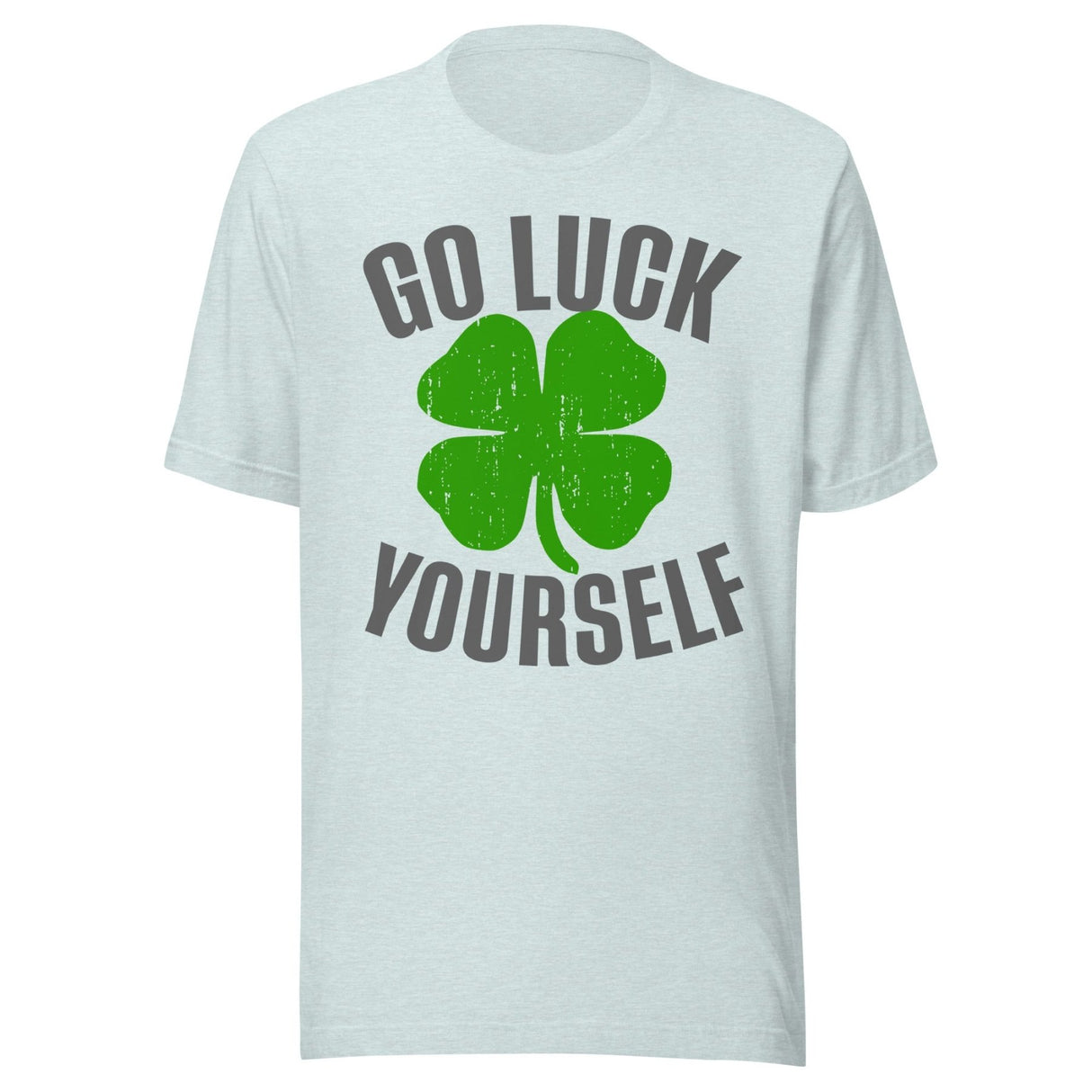 Go Luck Yourself Shamrock Shirt