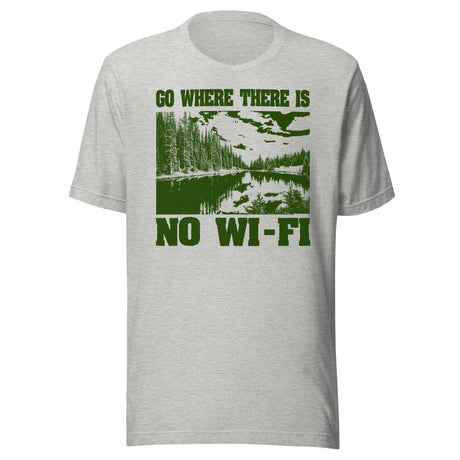 Go Where There is No Wi - Fi Shirt