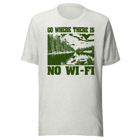 Go Where There is No Wi - Fi Shirt