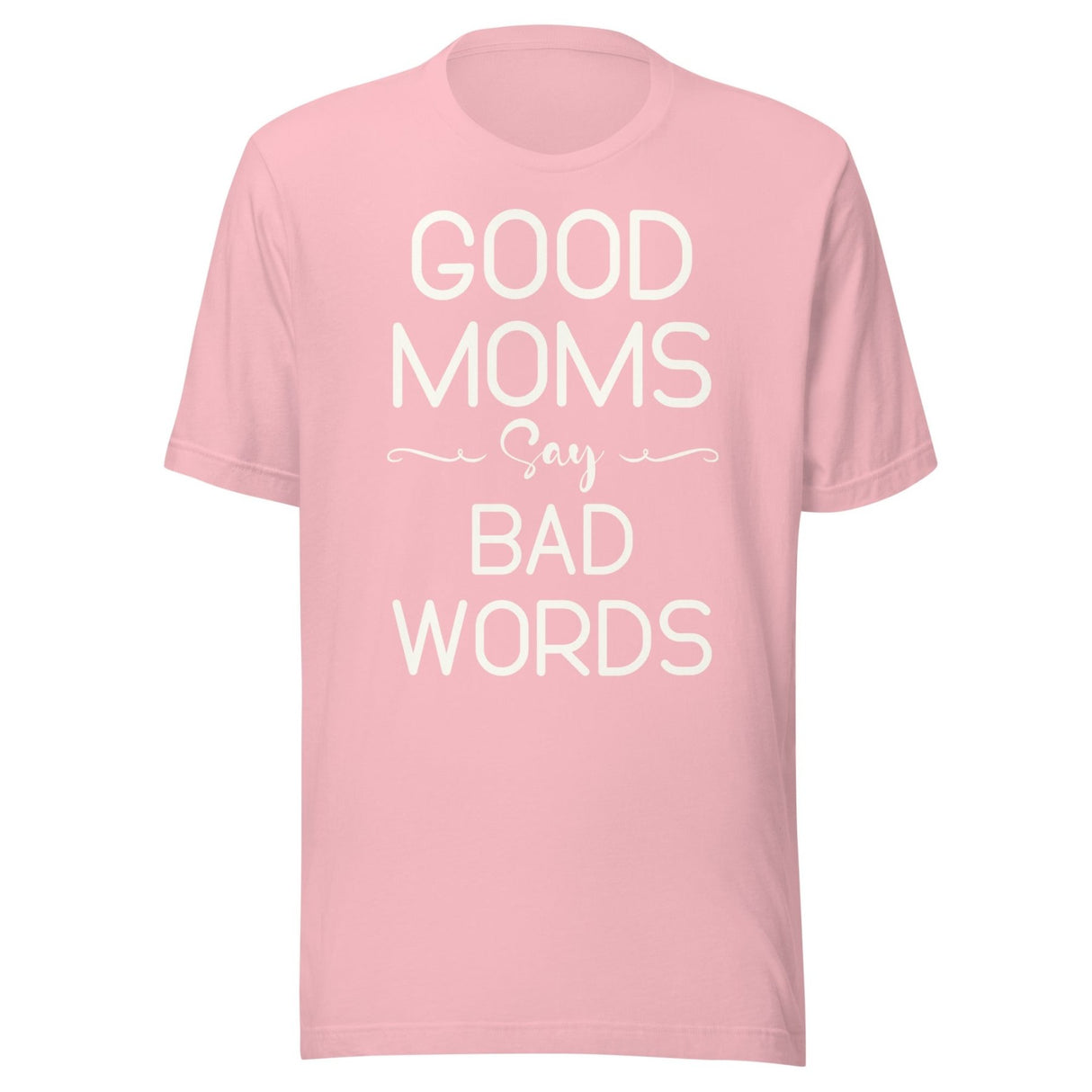 Good Moms Say Bad Words Shirt