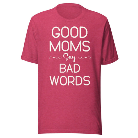 Good Moms Say Bad Words Shirt