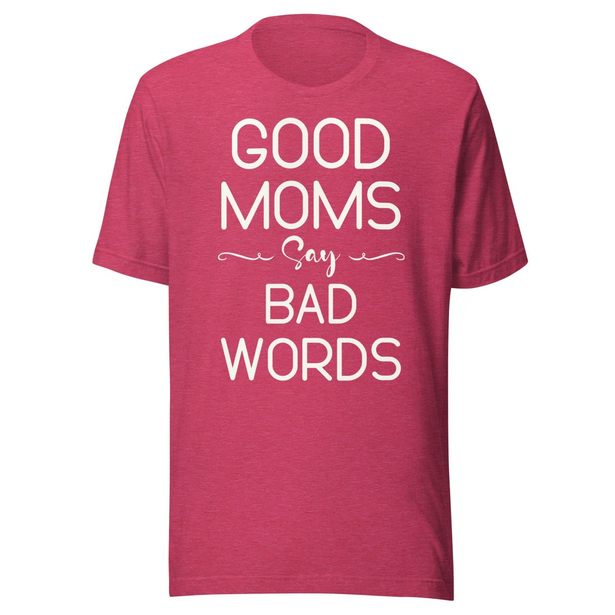 Good Moms Say Bad Words Shirt