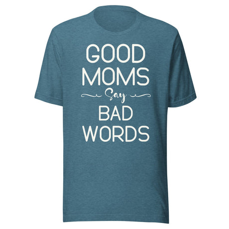 Good Moms Say Bad Words Shirt