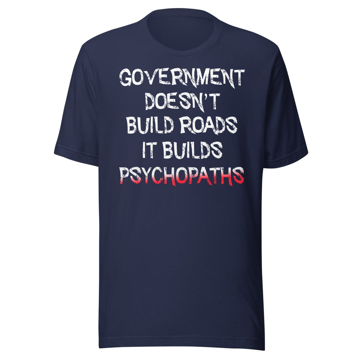 Government Builds Psychopaths Shirt