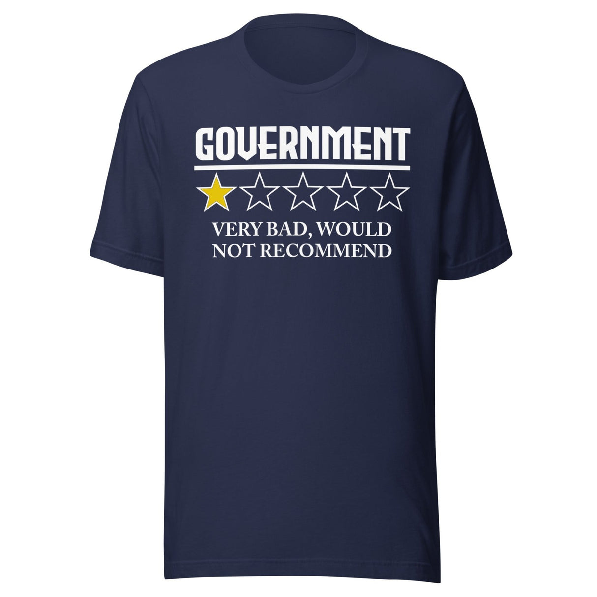Government Very Bad Would Not Recommend Shirt