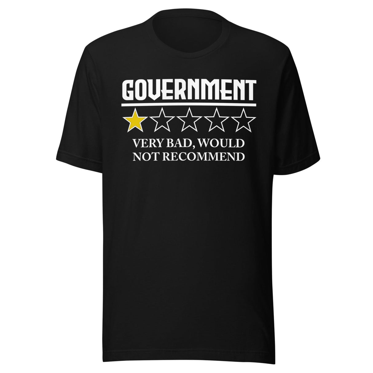 Government Very Bad Would Not Recommend Shirt